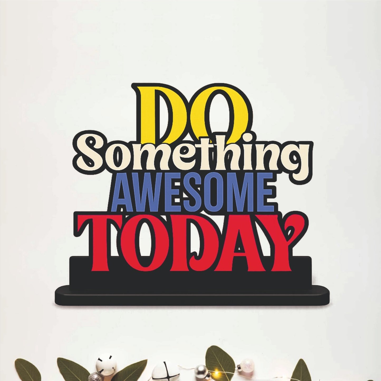 Do Something Awesome Today Inspirational Table Top Decor