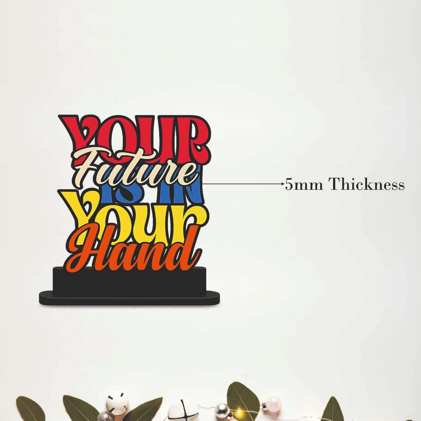 Your Future Is In Your Hand Inspirational Table Top Decor