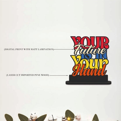 Your Future Is In Your Hand Inspirational Table Top Decor