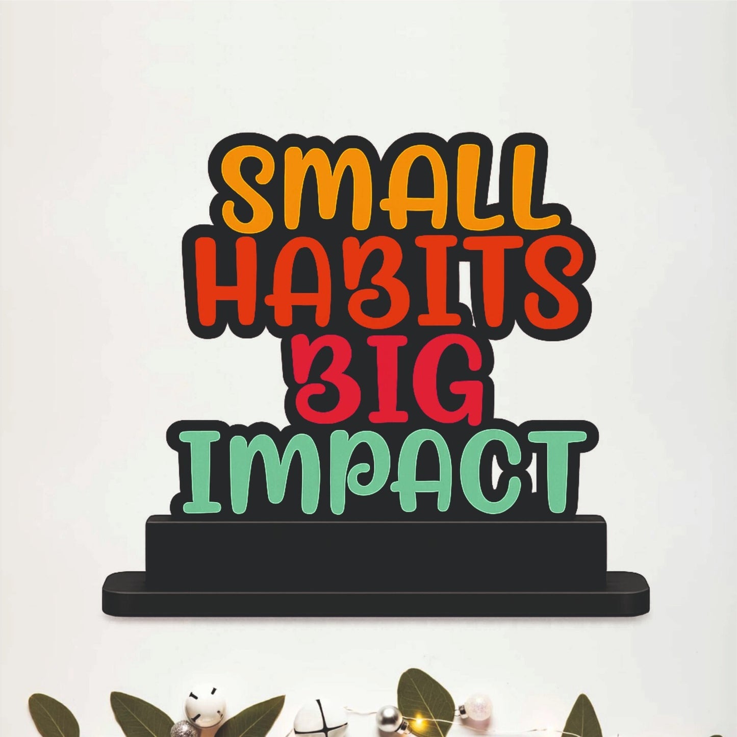 Small Habits Big Impact Inspirational Table Top Decor