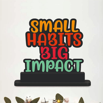 Small Habits Big Impact Inspirational Table Top Decor