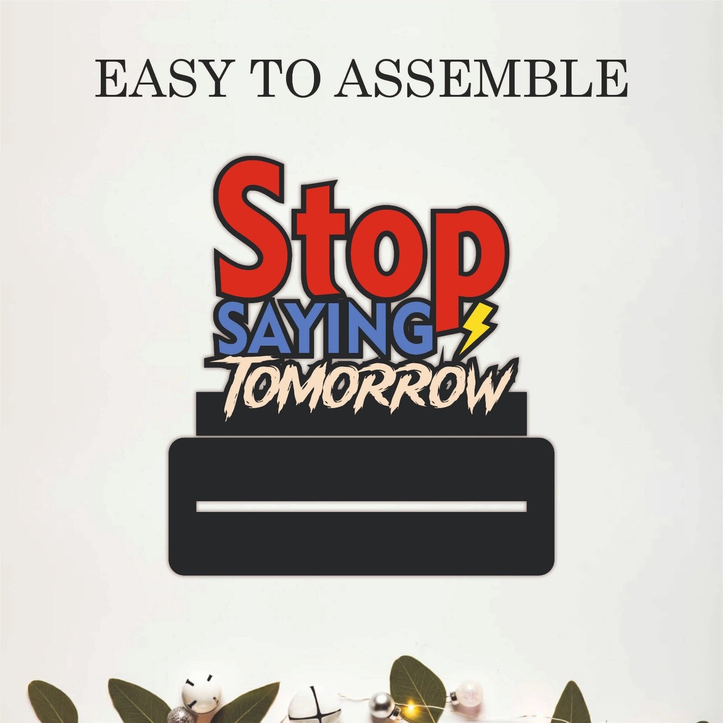 Stop Saying Tomorrow Inspirational Table Top Decor