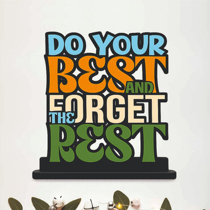Do Your Best And Forget The Rest Table Top Decor