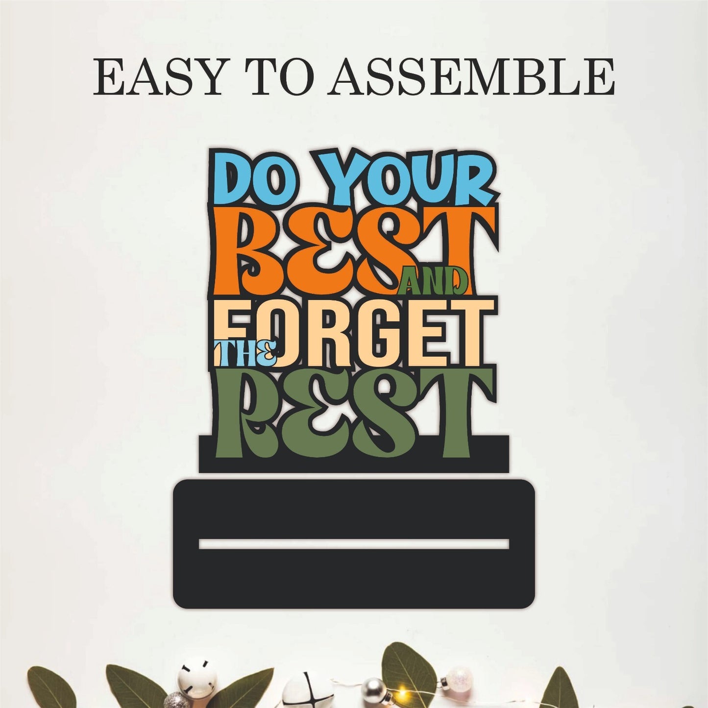 Do Your Best And Forget The Rest Table Top Decor