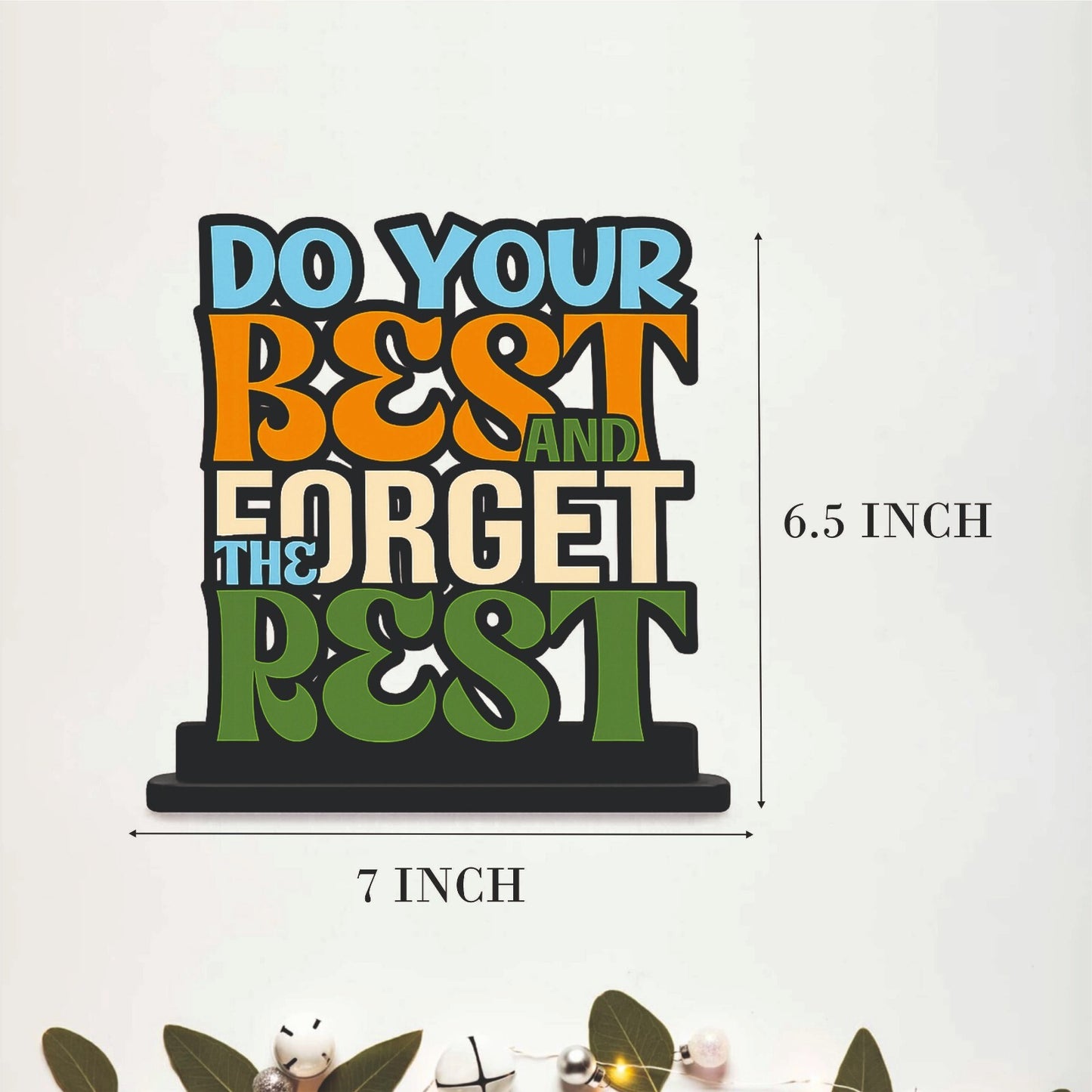 Do Your Best And Forget The Rest Table Top Decor