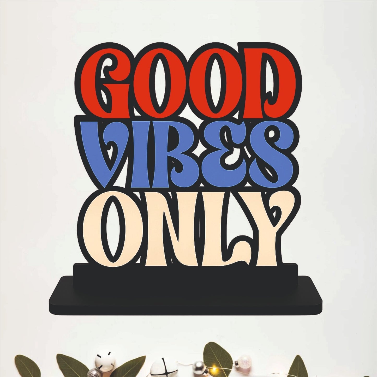 Good Vibes Only Inspirational Table Top Decor
