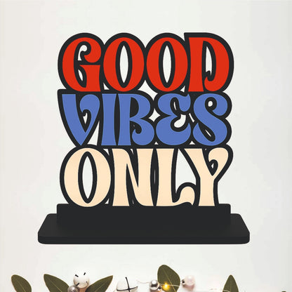 Good Vibes Only Inspirational Table Top Decor