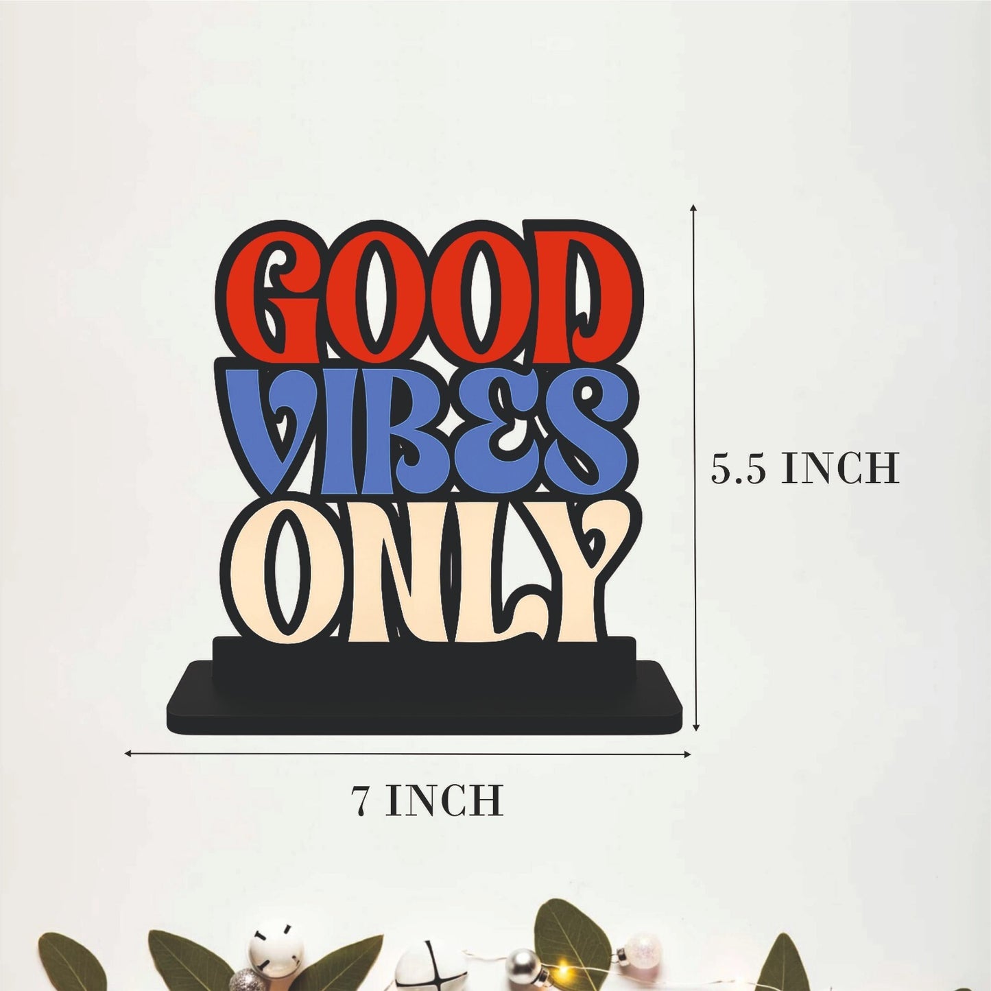Good Vibes Only Inspirational Table Top Decor
