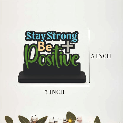 Stay Strong Be Positive Inspirational Table Top Decor