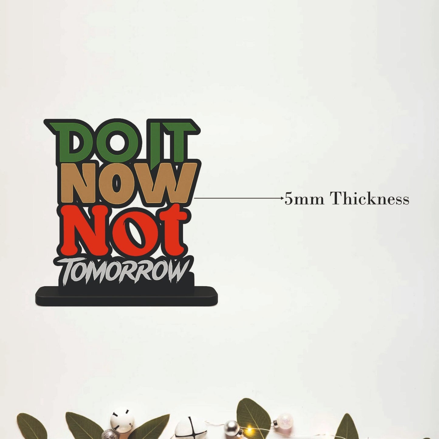 Do It Now Not Tomorrow Inspirational Table Top Decor
