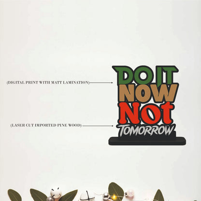 Do It Now Not Tomorrow Inspirational Table Top Decor