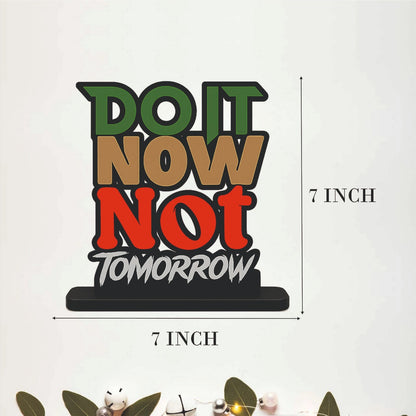 Do It Now Not Tomorrow Inspirational Table Top Decor