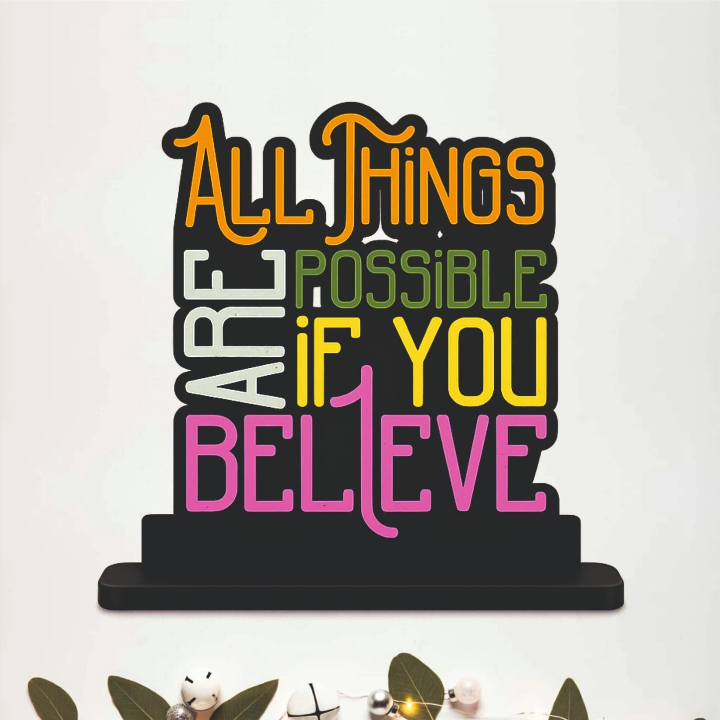 All Things Are Possible If You Believe Table Top Decor
