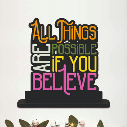 All Things Are Possible If You Believe Table Top Decor