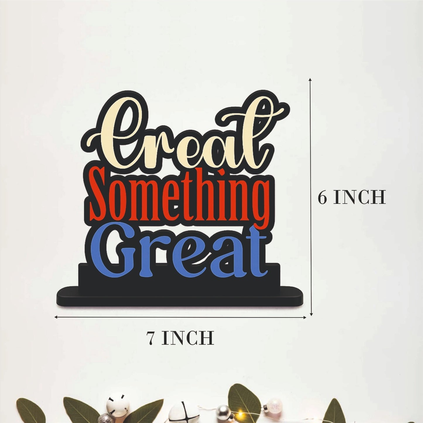Create Something Great Inspirational Table Top Decor