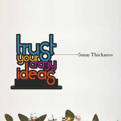 Trust Your Crazy Ideas Inspirational Table Top Decor
