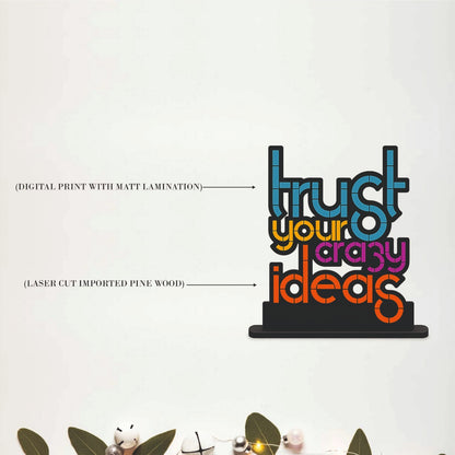 Trust Your Crazy Ideas Inspirational Table Top Decor