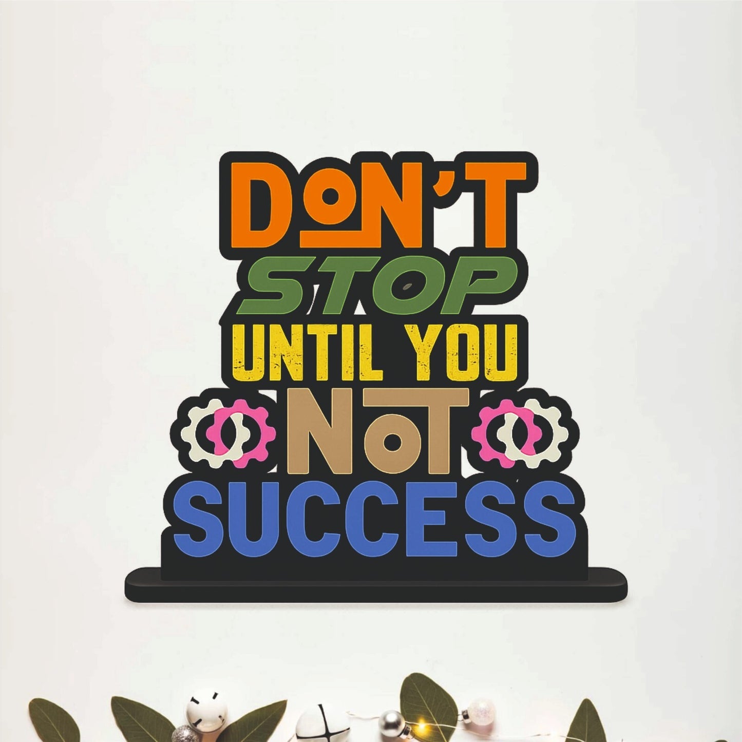Don't Stop Until You Success Inspirational Table Top Decor
