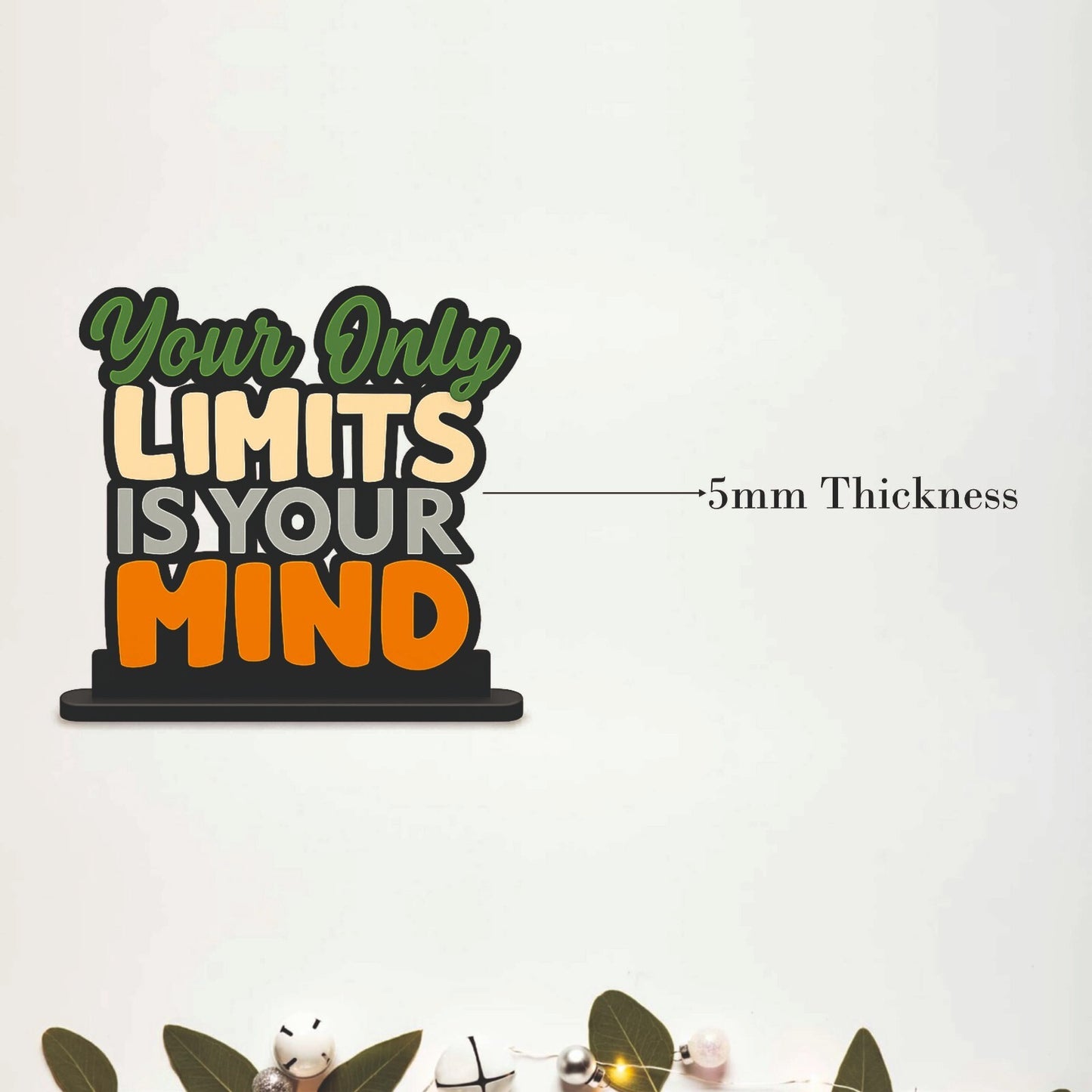 Your Only Limits Is Your Mind Table Top Decor