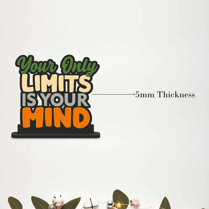 Your Only Limits Is Your Mind Table Top Decor