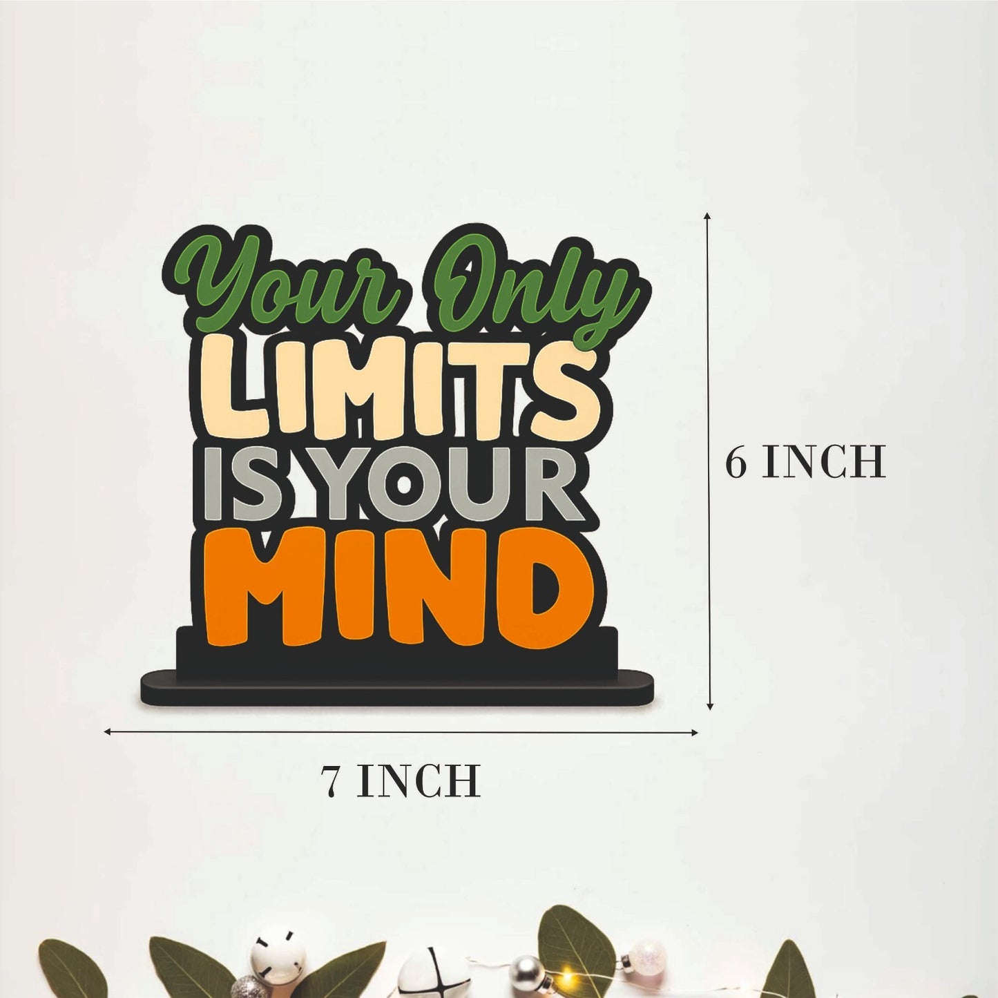 Your Only Limits Is Your Mind Table Top Decor