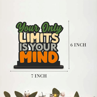 Your Only Limits Is Your Mind Table Top Decor