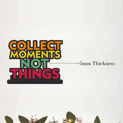Collect Moments Not Things Inspirational Table Top Decor