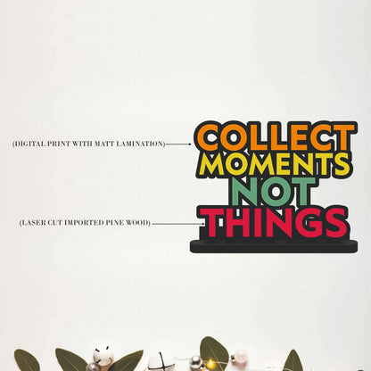 Collect Moments Not Things Inspirational Table Top Decor