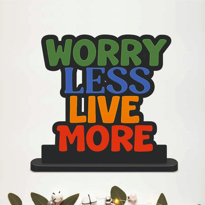 Worry Less Live More Inspirational Table Top Decor