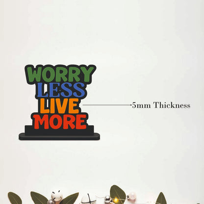 Worry Less Live More Inspirational Table Top Decor
