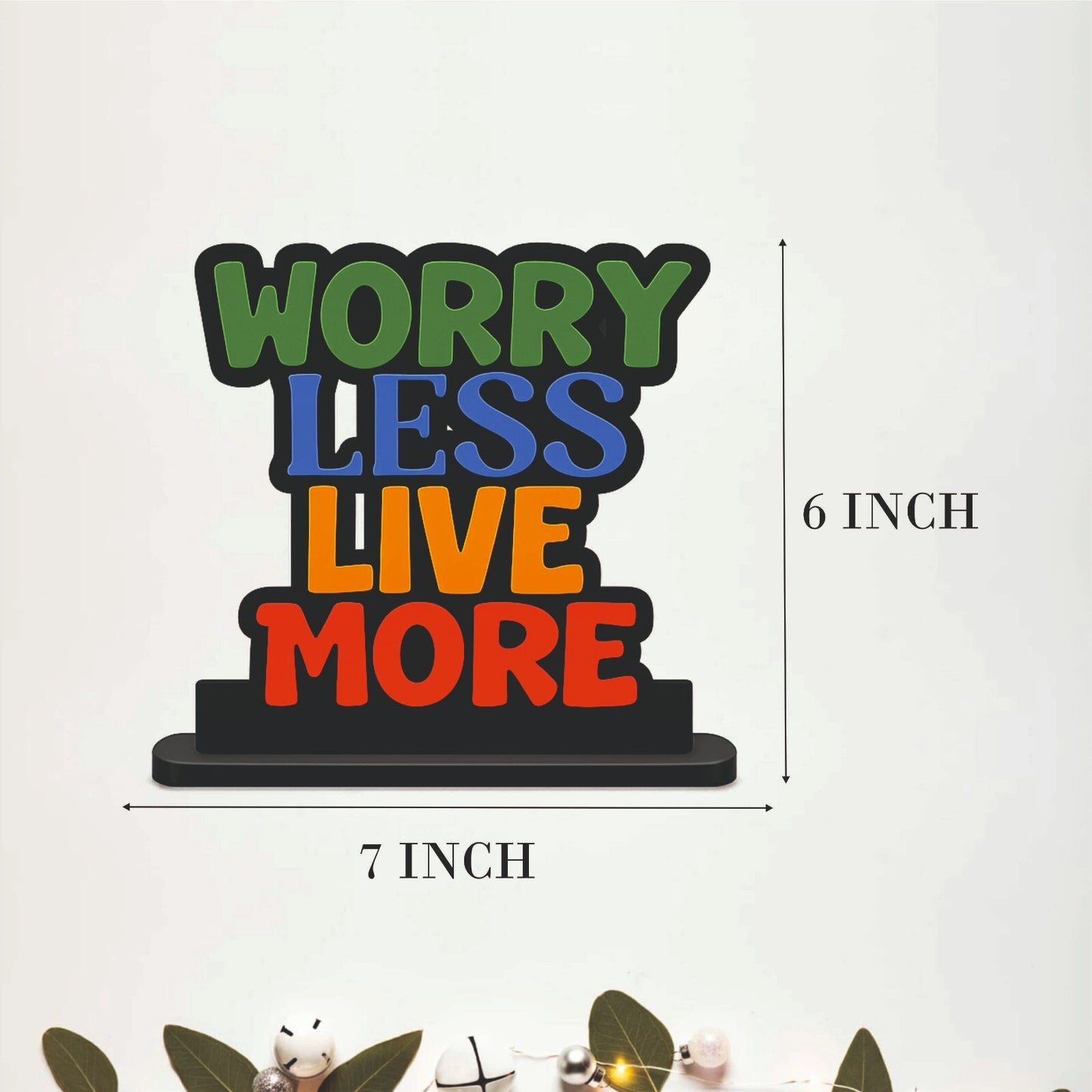 Worry Less Live More Inspirational Table Top Decor