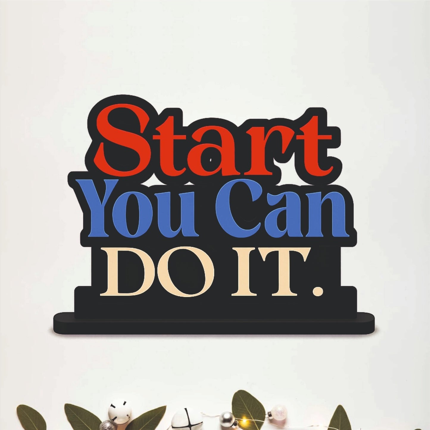 Start You Can Do It Inspirational Table Top Decor