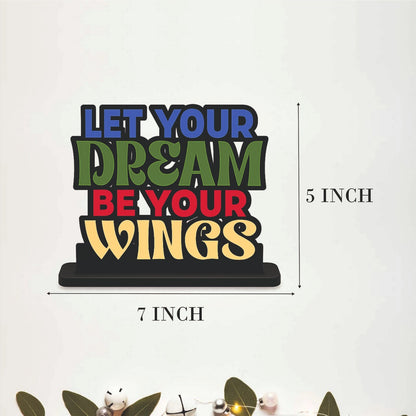 Let Your Dream Be Your Wings Table Top Decor