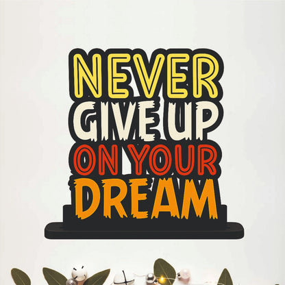 Never Give Up On Your Dream Table Top Decor
