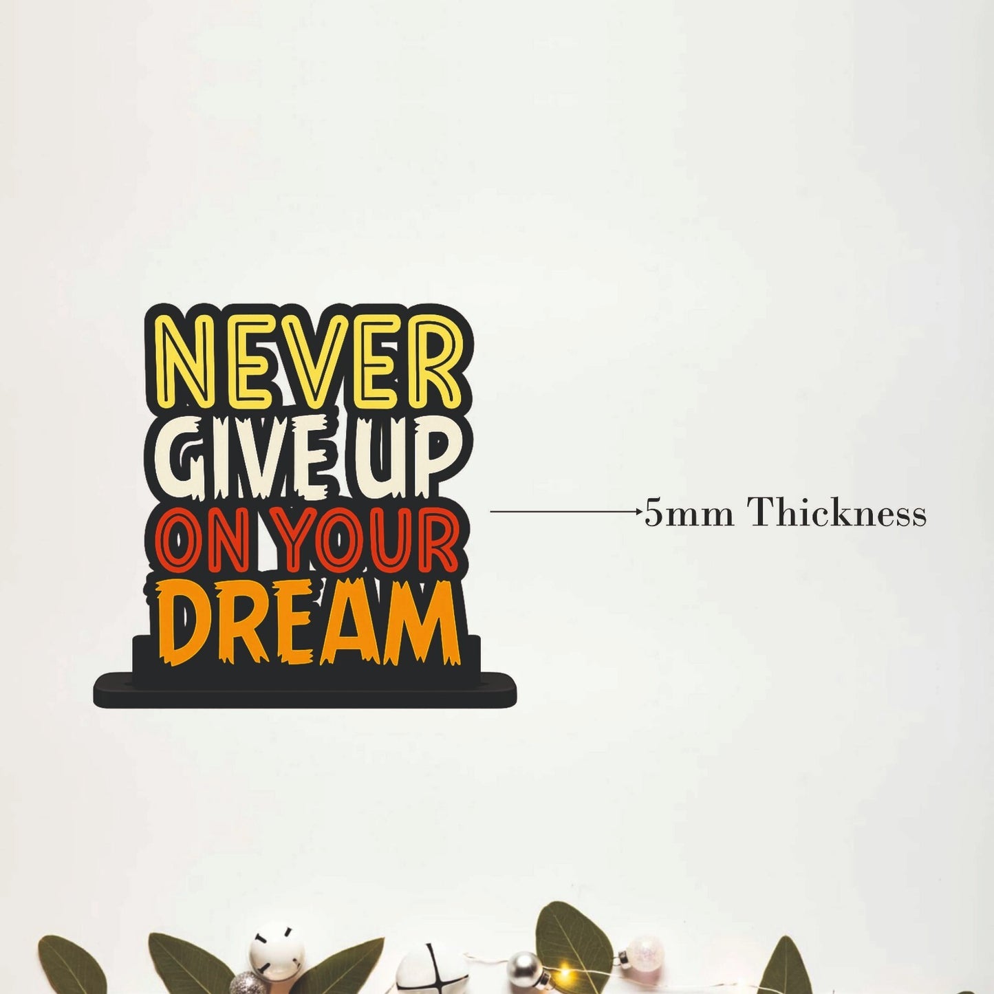 Never Give Up On Your Dream Table Top Decor