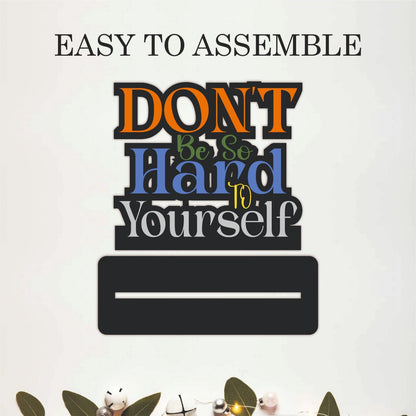 Don't Be So Hard To Yourself Table Top Decor