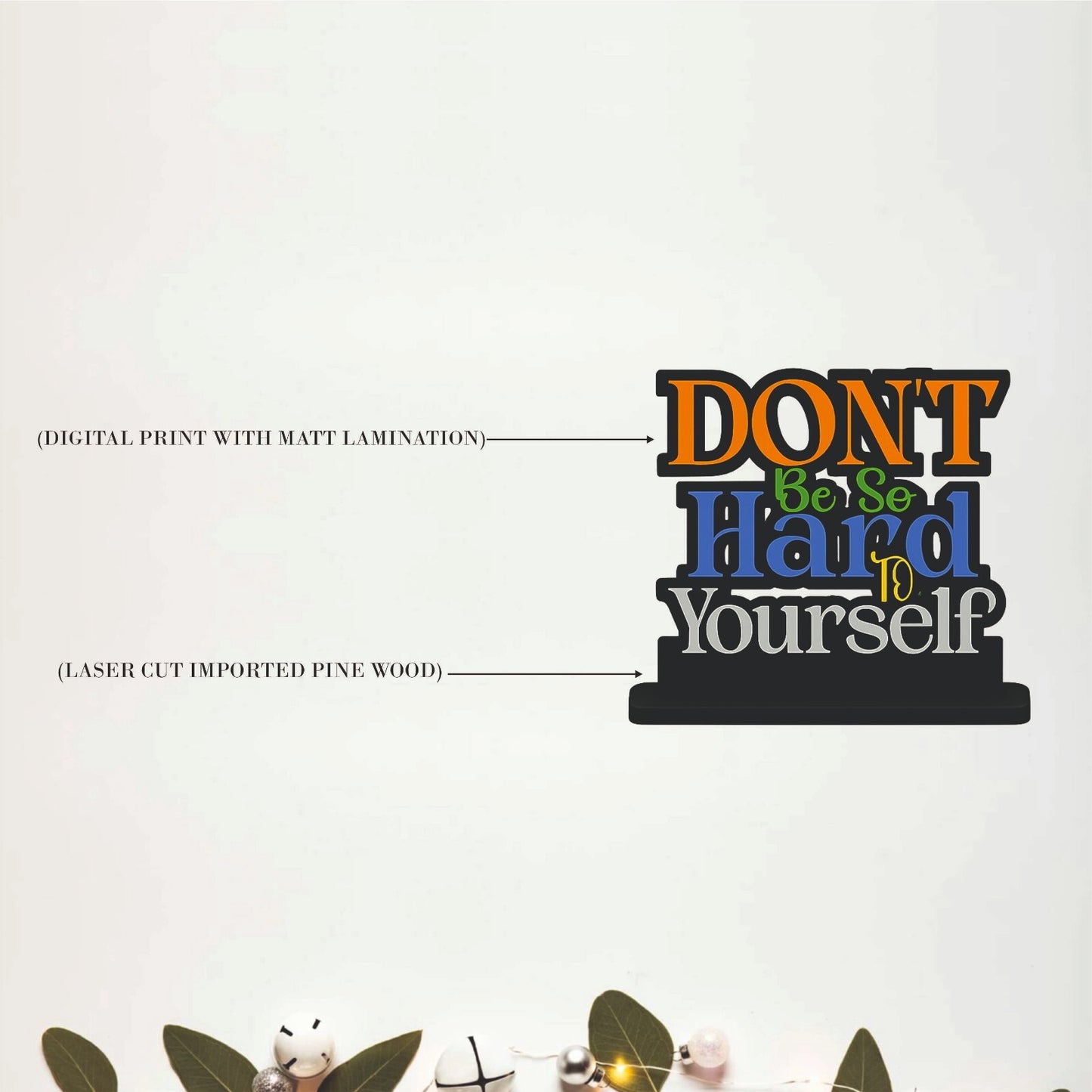 Don't Be So Hard To Yourself Table Top Decor