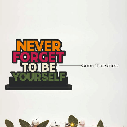 Never Forget To Be Yourself Table Top Decor