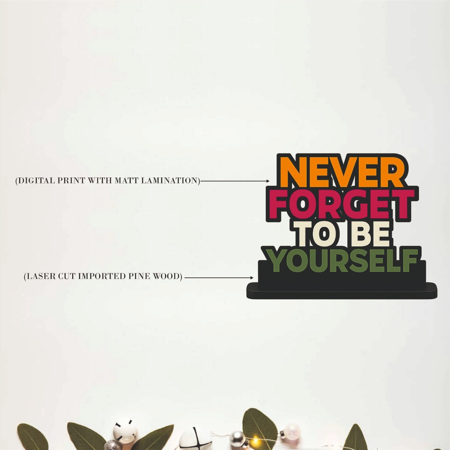 Never Forget To Be Yourself Table Top Decor