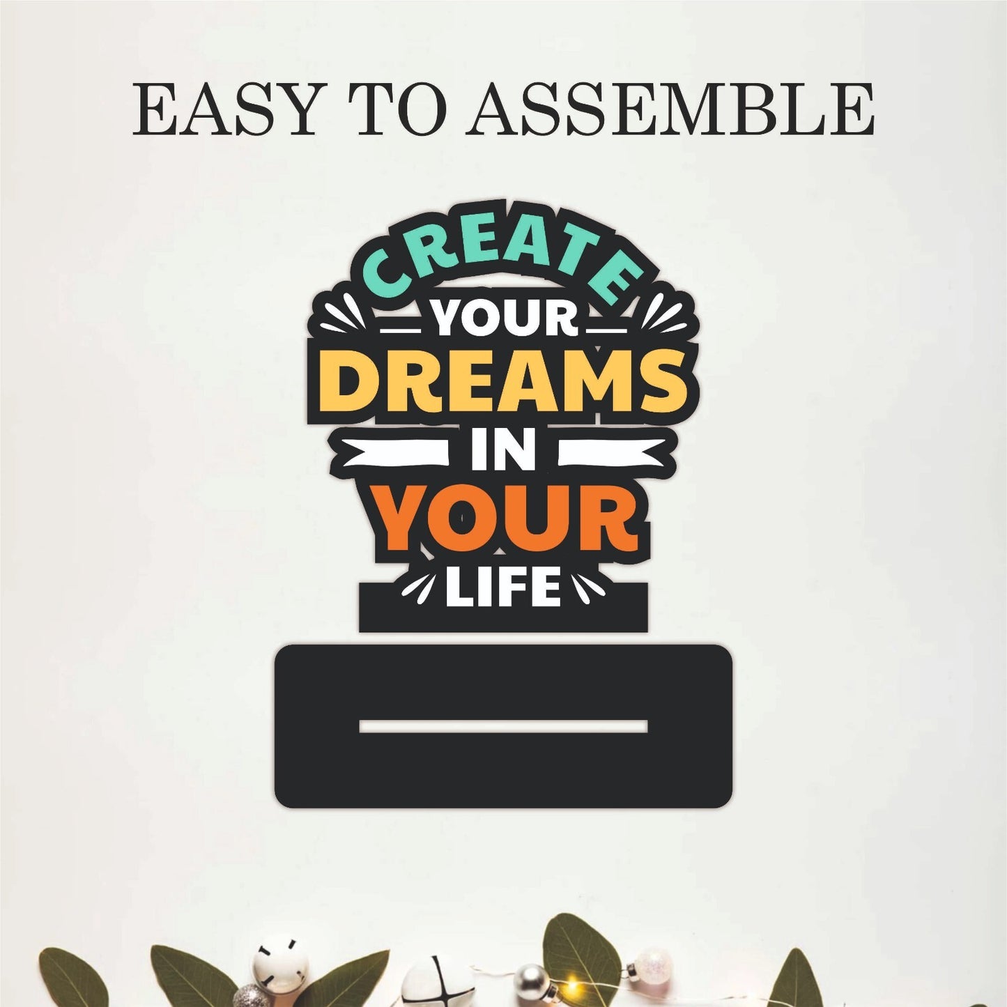 Create Your Dreams In Your Life Table Top Decor