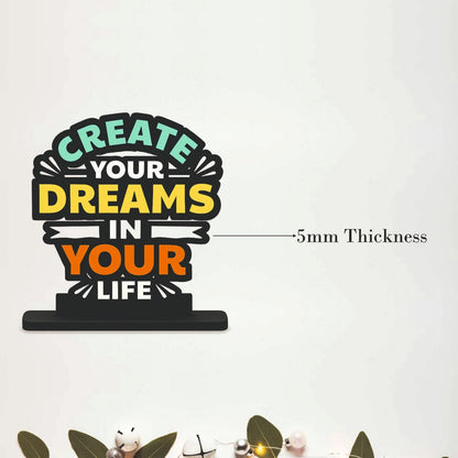 Create Your Dreams In Your Life Table Top Decor