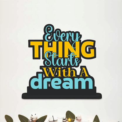 Everything Starts With A Dream Table Top Decor
