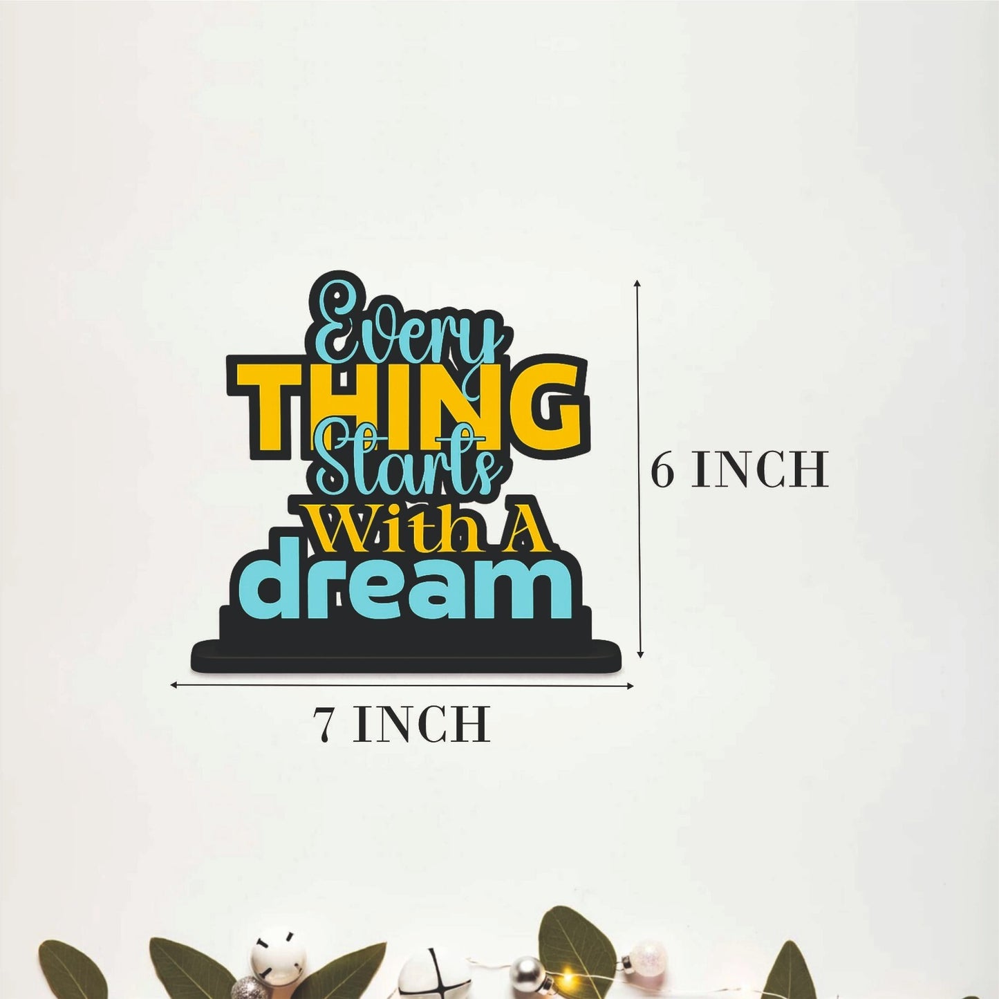 Everything Starts With A Dream Table Top Decor
