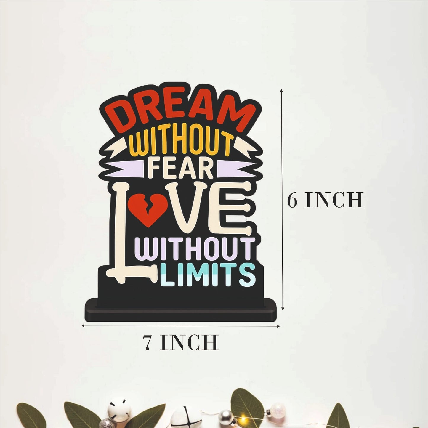 Dream Without Fear Love Without Limits Table Top Decor