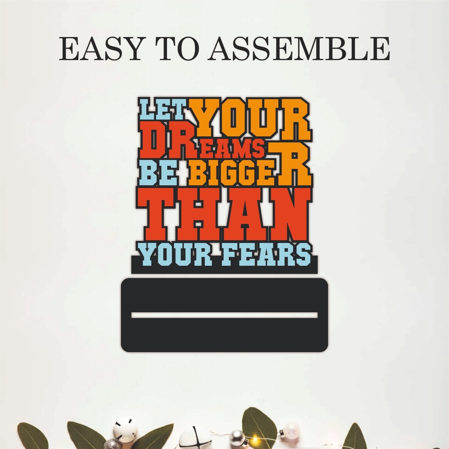 Let Your Dreams Be Bigger Than Your Fears Table Top Decor