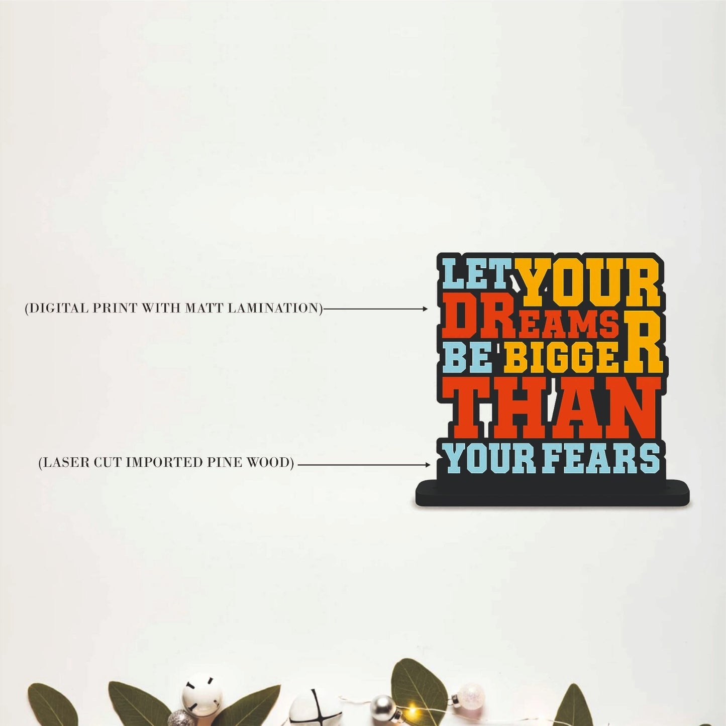 Let Your Dreams Be Bigger Than Your Fears Table Top Decor