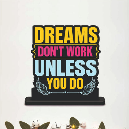 Dreams Don't Work Unless You Do Table Top Decor