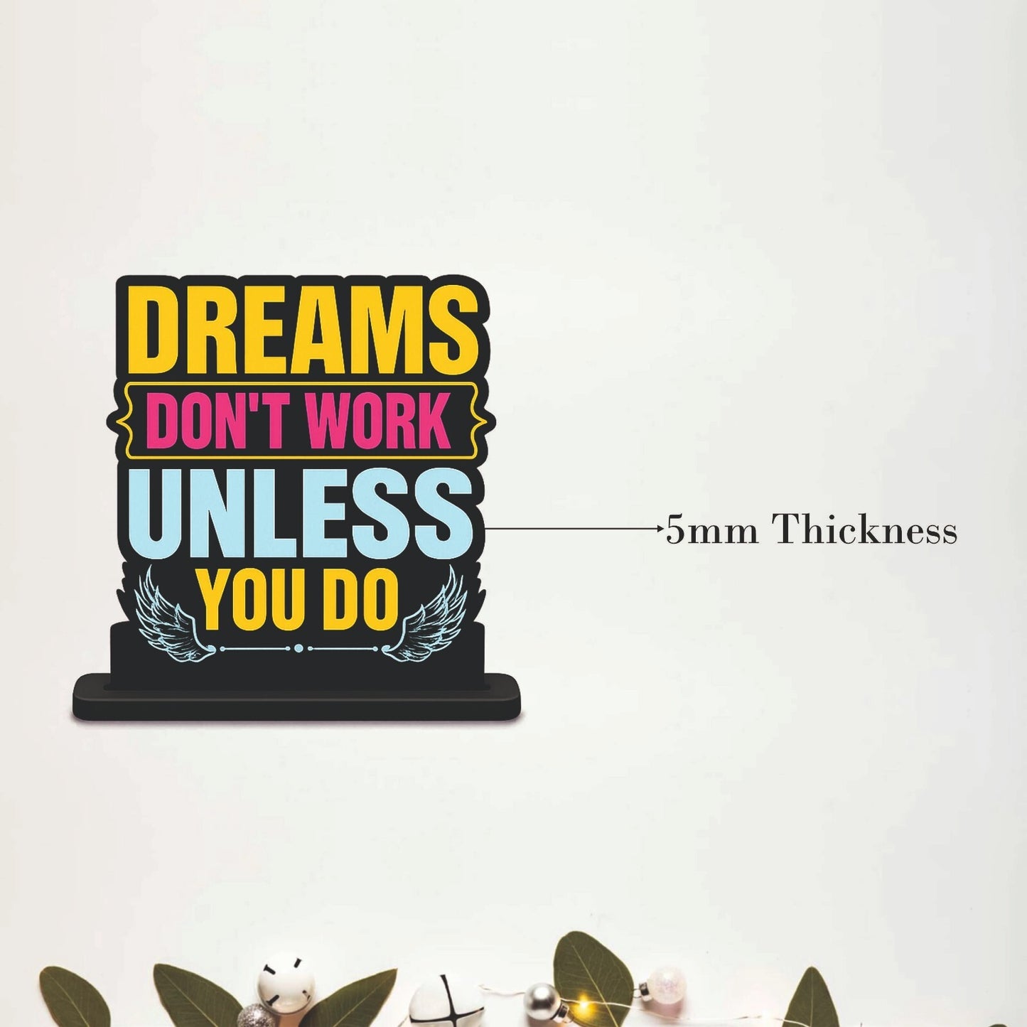 Dreams Don't Work Unless You Do Table Top Decor