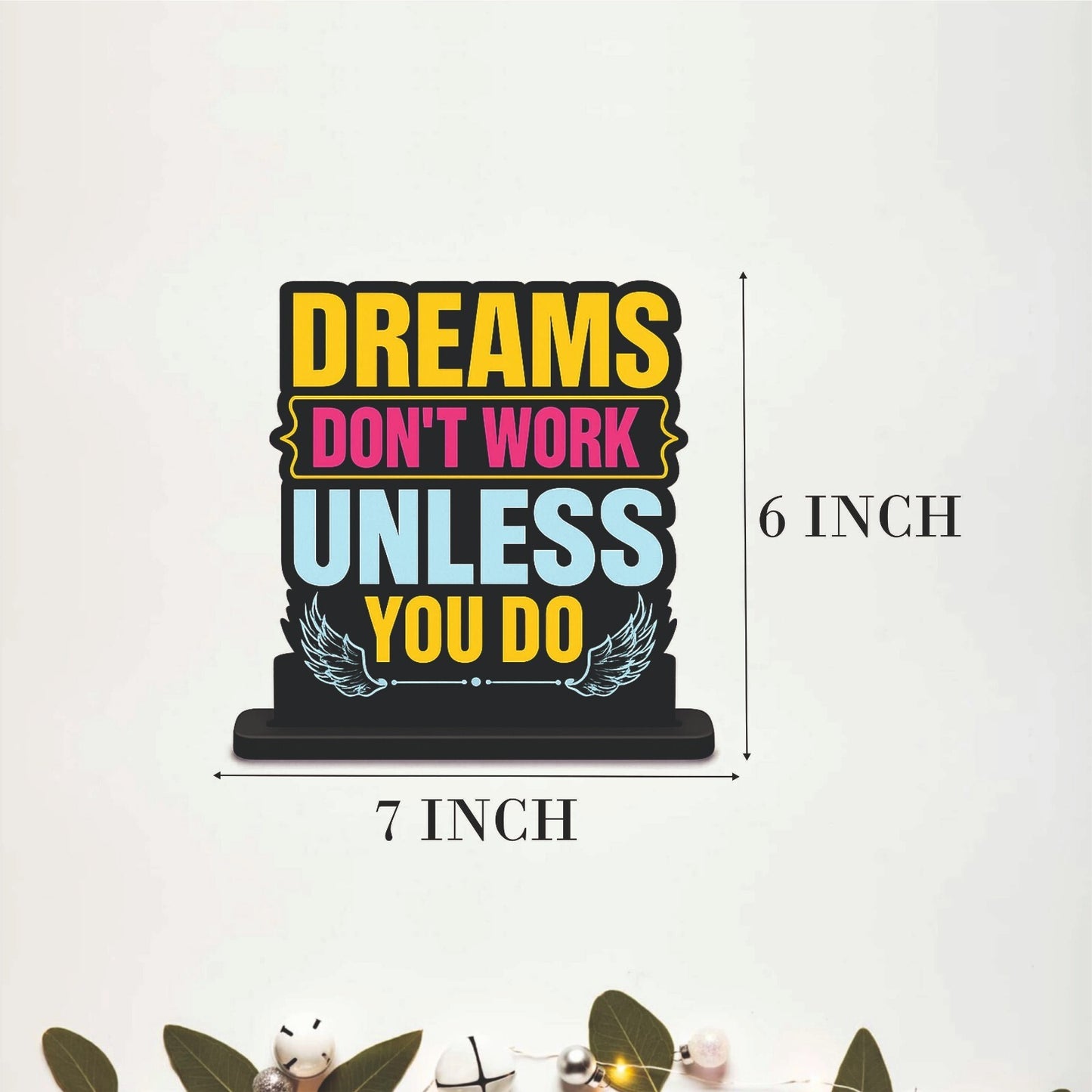 Dreams Don't Work Unless You Do Table Top Decor