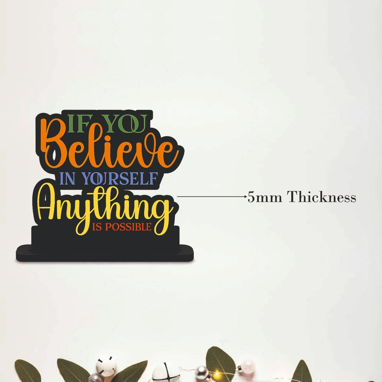 If You Believe in Yourself Anything Is Possible Table Top Decor